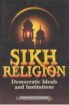 Picture of Sikh Religion: Democratic Ideals and Institutions