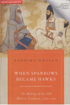 Picture of When Sparrows Became Hawks : The Making of the Sikh Warrior Tradition, 1699-1799