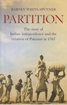 Picture of Partition : The Story of Indian Independence and the Creation of Pakistan in 1947 