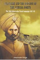 Picture of Saragarhi And The Defence of The Samana Forts : The 36th Sikhs in the Tirah Campaign (1897-98) 