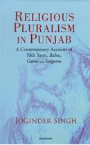 Picture of Religious Pluralism In Punjab : A Contemporary Account of Sikh Sants, Babas, Gurus and Satgurus 