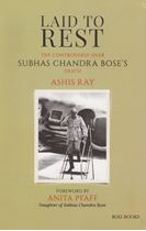 Picture of Laid to Rest : The Controversy Over Subhas Chandra Bose’s Death  