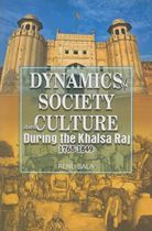 Picture of Dynamics of Society And Culture During the Khalsa Raj (1765-1849) 