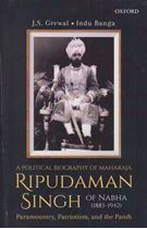 Picture of A Political Biography of Maharaja Ripudaman Singh of Nabha : Paramountcy, Patriotism, and the Panth 