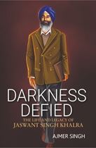 Picture of Darkness Defied : The Life and Legacy of Jaswant Singh Khalra 