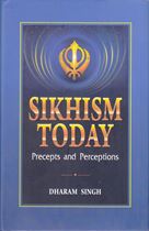Sikhism Today : Precepts and Perceptions