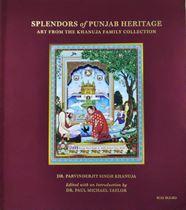 Splendors of Punjab Heritage : Art from The Khanuja Family Collection