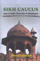 Sikh Caucus: Siege in Delhi, Surrender in Washington
