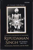 Picture of A Political Biography of Maharaja Ripudaman Singh of Nabha : Paramountcy, Patriotism, and the Panth 