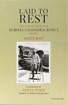 Picture of Laid to Rest : The Controversy Over Subhas Chandra Bose’s Death  